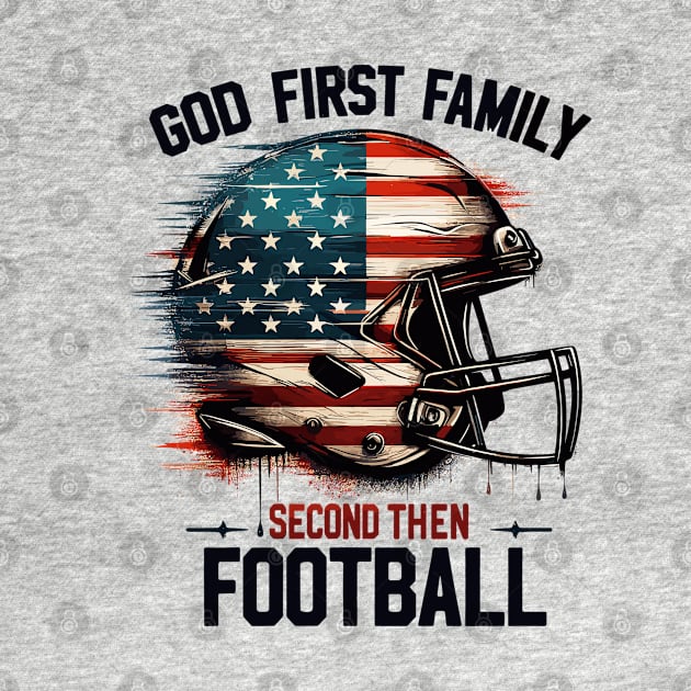 God First Family Second Then Football by TomFrontierArt